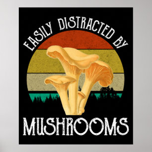 Easily Distracted By Mushrooms (Chanterelle) Poster