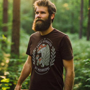 Easily Distracted by Mushrooms Fungi Fanatic T-Shirt