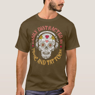 Easily Distracted By Music Tattoos Music Tattoo T-Shirt