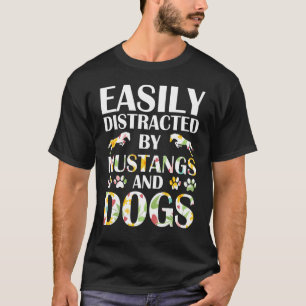 Easily Distracted By Mustangs And Dogs T-Shirt