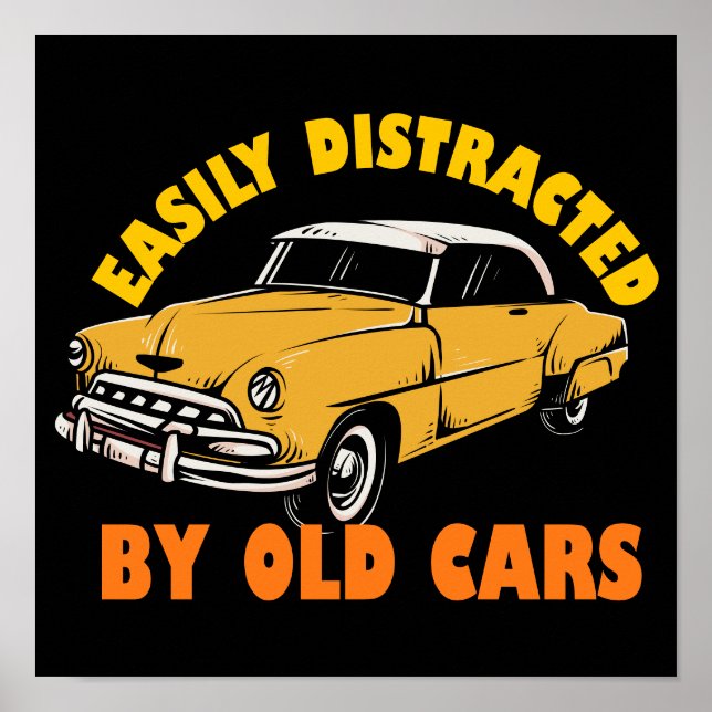 Easily Distracted By Old Cars Poster (Front)