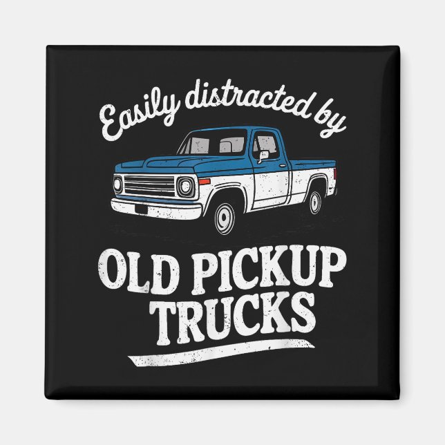 Easily Distracted By Old Ckup Trucks For Men  Magnet (Front)