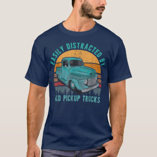 Easily Distracted By Old Pickup Square Body Trucks T-Shirt