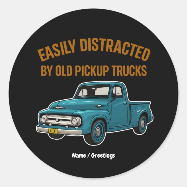 Easily Distracted By Old Pickup Trucks Funny Drive Classic Round Sticker (Front)