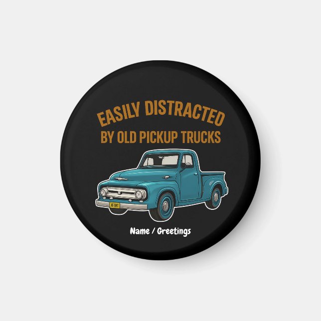 Easily Distracted By Old Pickup Trucks Funny Drive Magnet (Front)