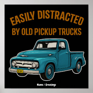 Easily Distracted By Old Pickup Trucks Funny Drive Poster