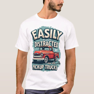 Easily Distracted by Old Pickup Trucks – Vintage R T-Shirt