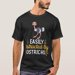 Easily Distracted By Ostrichs T-Shirt