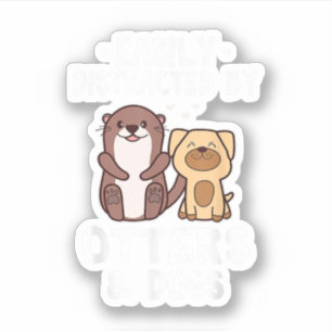 Easily Distracted By Otters and Dogs Funny Cute An