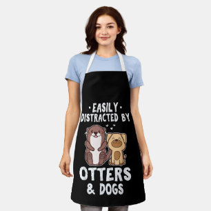 Easily Distracted By Otters and Dogs Funny Cute An Apron