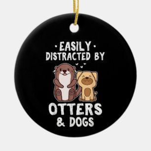 Easily Distracted By Otters and Dogs Funny Cute An Ceramic Tree Decoration