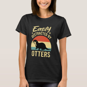 Easily distracted by Otters Funny Otter Lover Vint T-Shirt