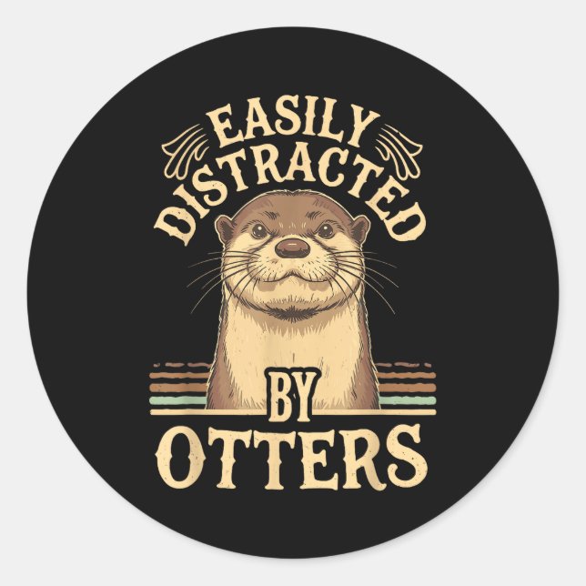 Easily Distracted By Otters Funny Otters Lovers Jo Classic Round Sticker (Front)