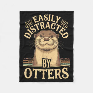 Easily Distracted By Otters Funny Otters Lovers Jo Fleece Blanket