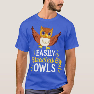 Easily Distracted By Owls T-Shirt