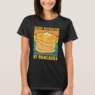 Easily Distracted By Pancakes Breakfast Pancake T-Shirt