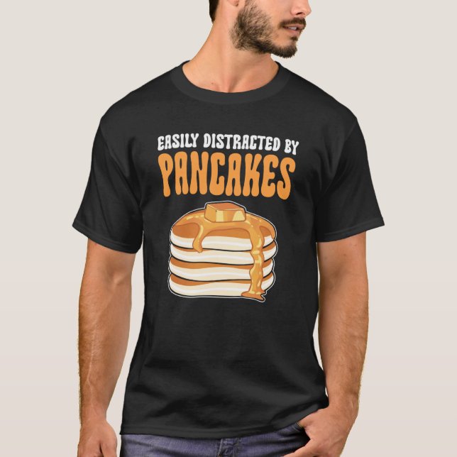 Easily Distracted By Pancakes Maple Syrup Pancake  T-Shirt (Front)