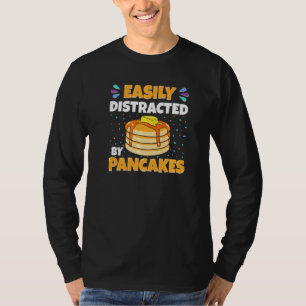 Easily Distracted By Pancakes Pancake Maker Break T-Shirt
