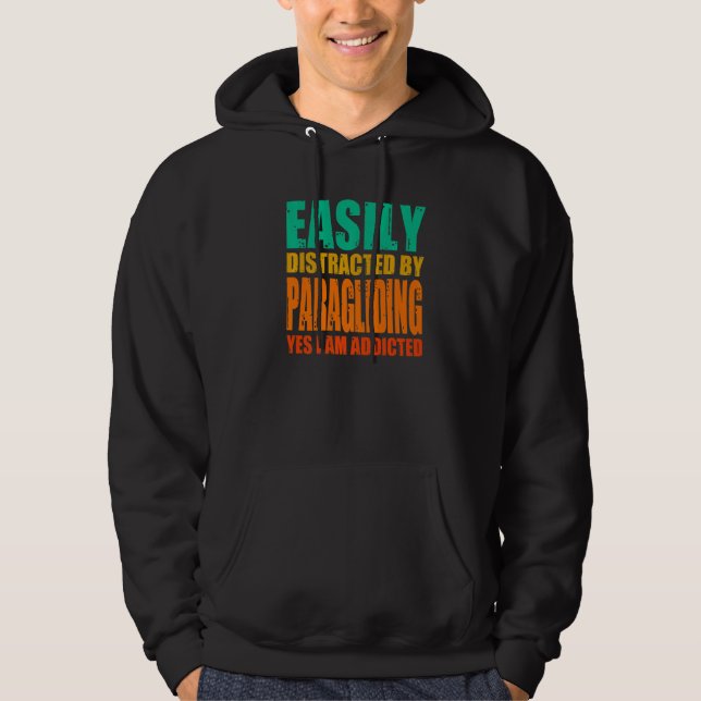Easily Distracted By Paragliding Yes I Am Addicted Hoodie (Front)