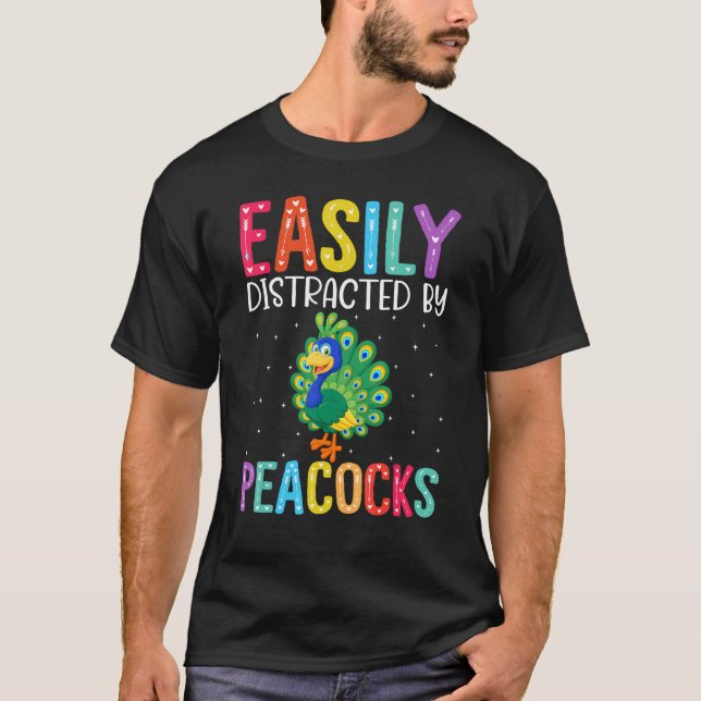 Easily Distracted By Peacocks  Peacock T-Shirt (Front)