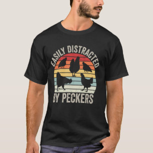 Easily Distracted By Peckers Funny Chicken Lover I T-Shirt