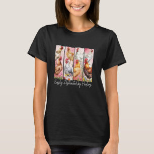Easily Distracted By Peckers, Funny Chicken Mum Fl T-Shirt