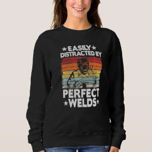 Easily Distracted By Perfect Welds Metal Worker We Sweatshirt