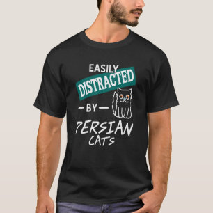 Easily Distracted by Persian Cats Lovers Fans T-Shirt