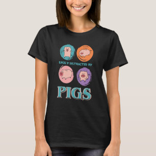 Easily Distracted By Pigs, Funny Farm Animal Lover T-Shirt