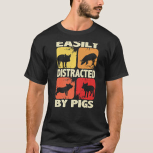 Easily Distracted By Pigs, Funny Farm Animal Lover T-Shirt
