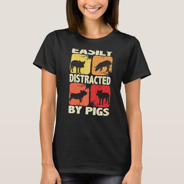 Easily Distracted By Pigs, Funny Farm Animal Lover T-Shirt (Front)