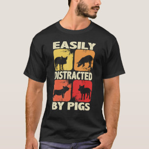 Easily Distracted By Pigs, Funny Farm Animal Lover T-Shirt