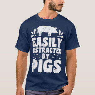 Easily distracted by pigs pig farmer pig lovers  T-Shirt