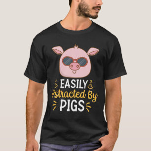 Easily Distracted By Pigs T-Shirt