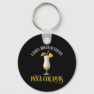 Easily Distracted By Pina Coladas Key Ring