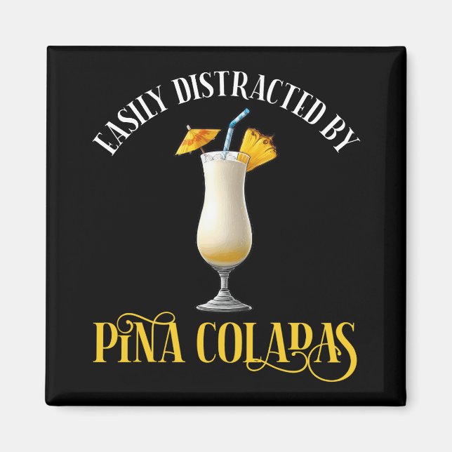 Easily Distracted By Pina Coladas Magnet (Front)