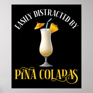 Easily Distracted By Pina Coladas Poster