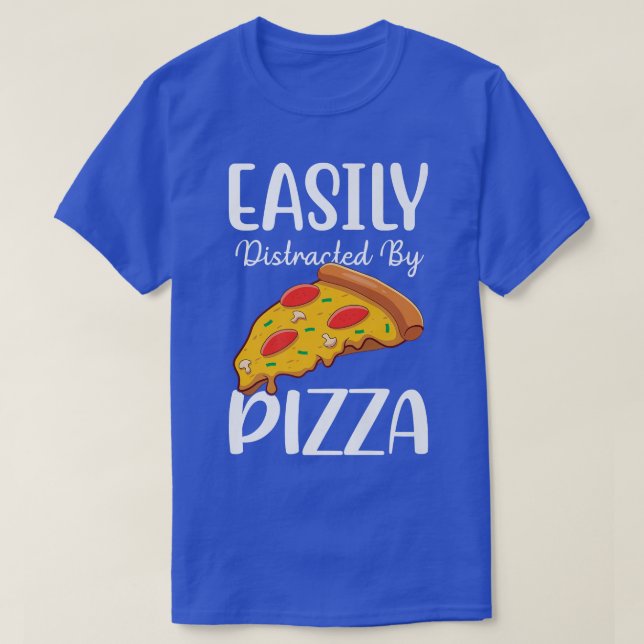 Easily Distracted By Pizza  T-Shirt (Design Front)