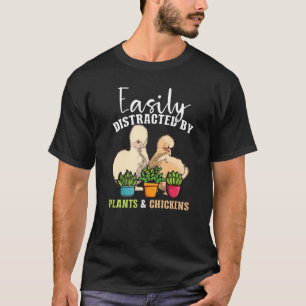 Easily Distracted By Plants & Chickens Silkie Chic T-Shirt