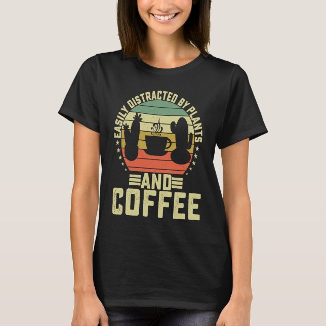 Easily Distracted By Plants & Coffee Retro Gardeni T-Shirt (Front)