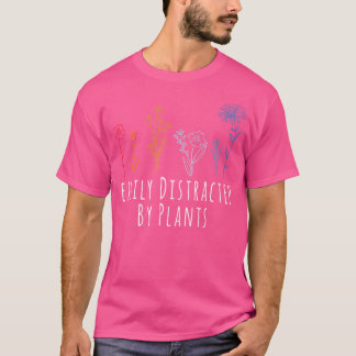 Easily Distracted By Plants Flower Gardening Garde T-Shirt