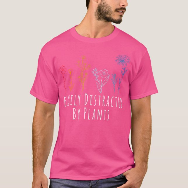 Easily Distracted By Plants Flower Gardening Garde T-Shirt (Front)