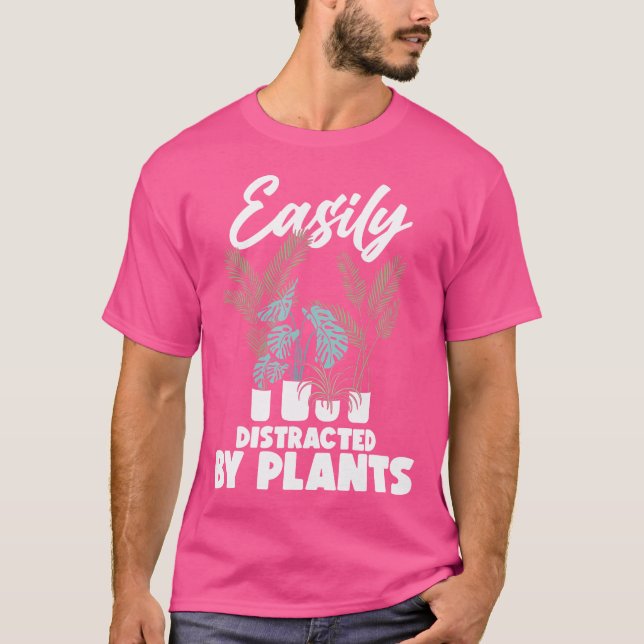 Easily Distracted By Plants Funny Gardening Plants T-Shirt (Front)