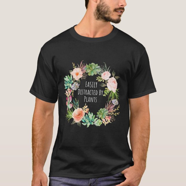 Easily Distracted By Plants Gardener Gardening Gar T-Shirt (Front)
