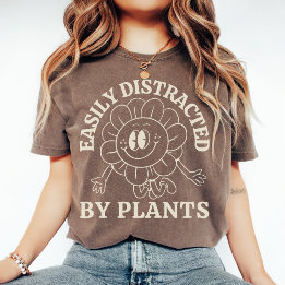 Easily Distracted By Plants | Plant Lady Lover T-Shirt