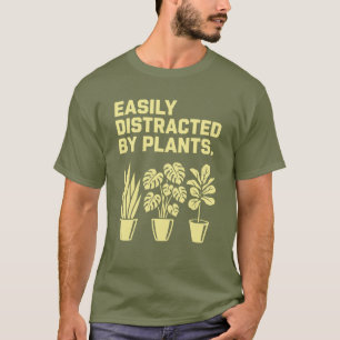 Easily Distracted By Plants T-Shirt