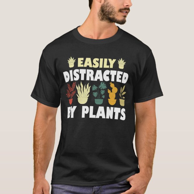 Easily Distracted By Plants T-Shirt (Front)