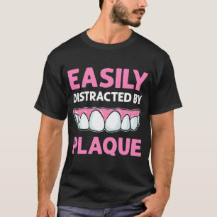 Easily Distracted By Plaque Dental Lab Technician T-Shirt