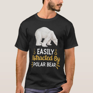 Easily Distracted By polar bear T-Shirt