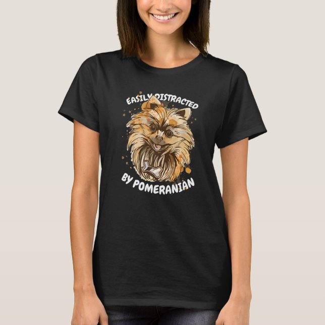 Easily Distracted by Pomeranian T-Shirt (Front)